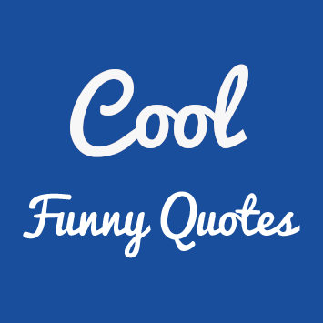 Cool Funny Quotes - 1200 Amusing Sayings and Quotations