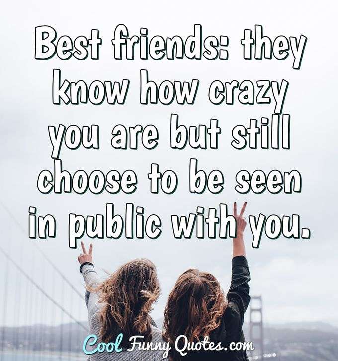 Friend Quotes - Cool Funny Quotes