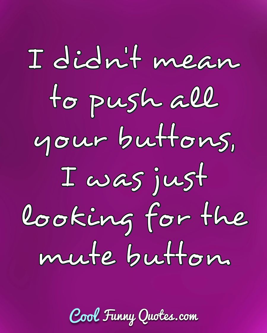 Will u?  Hilarious, Buttons, Press the button