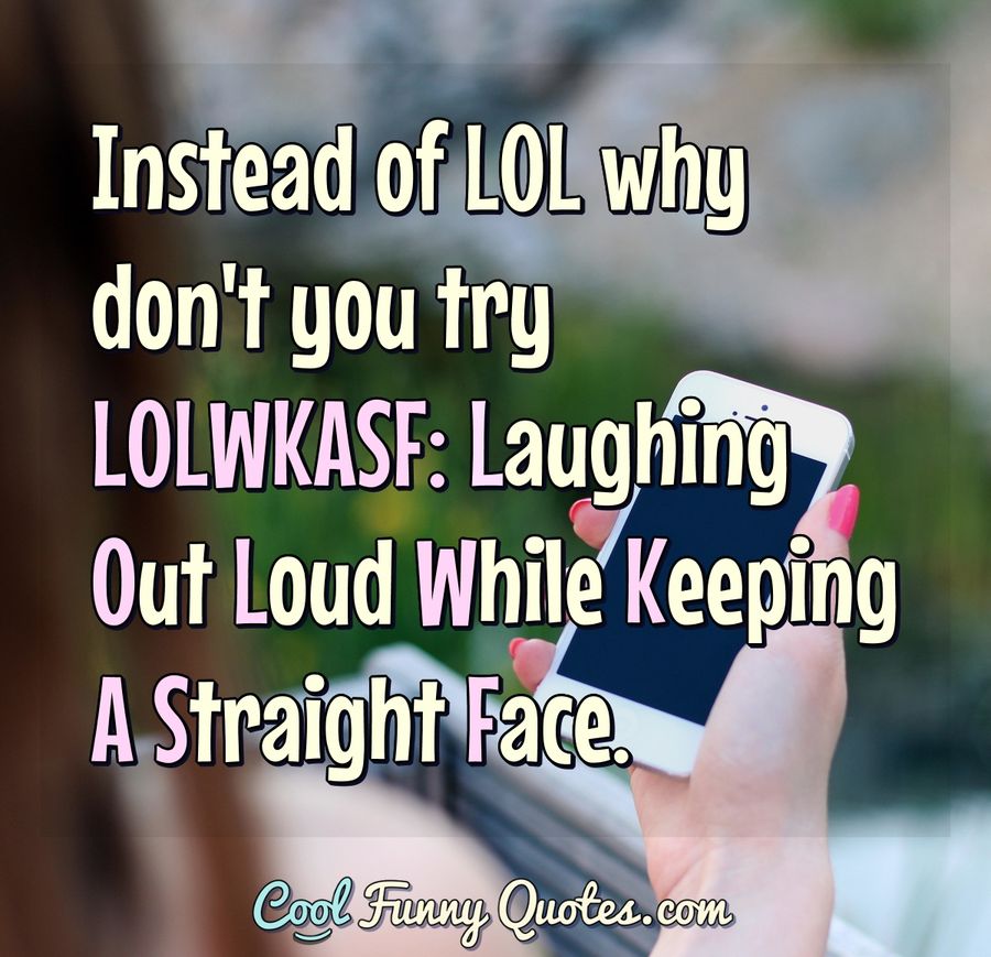 Lol isn't lots of love it means laugh out loud