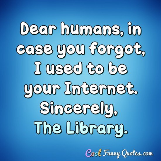 Dear Humans, in case you forgot, I used to be your Internet.
