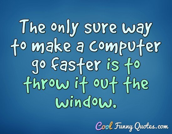 A computer once beat me at chess but it was no match for me at kick boxing  - Sound of Music