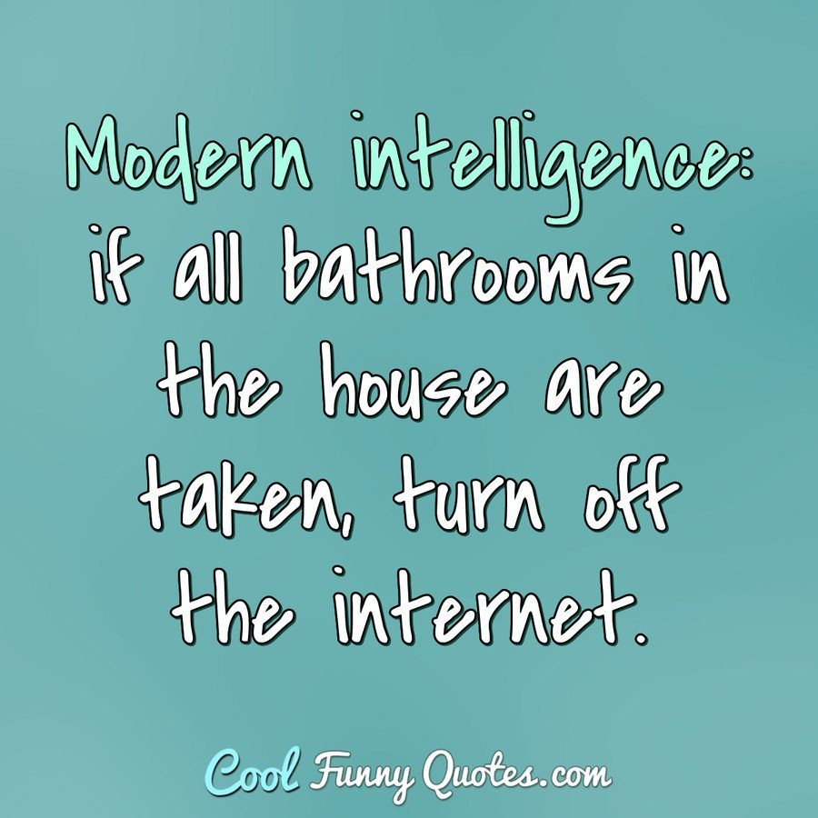 Modern Intelligence: If All Bathrooms In The House Are Taken, Turn Off The...