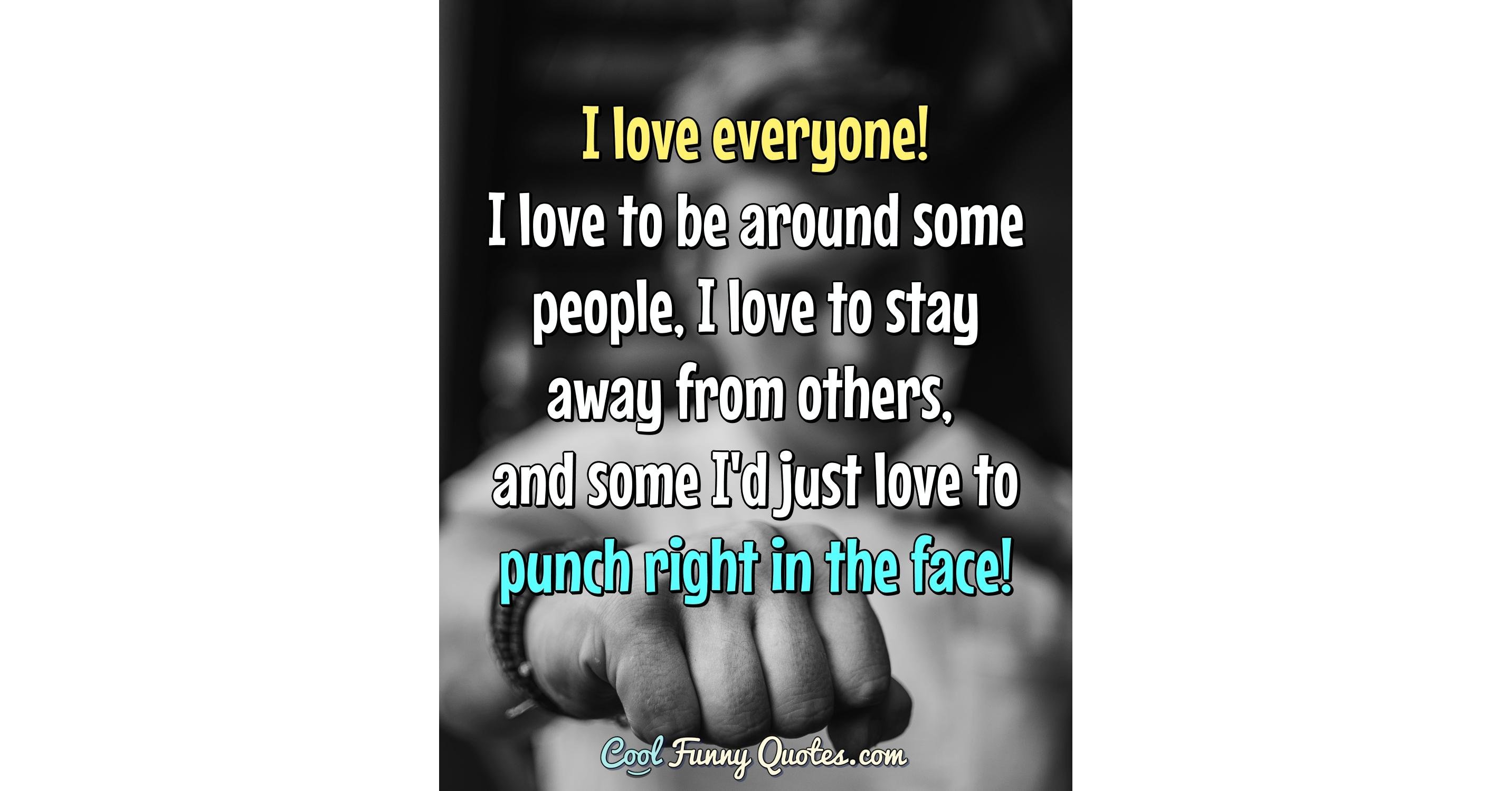 Featured image of post Love Everyone Quotes Images - You'll discover beautiful words by shakespeare, einstein, picasso, thoreau and lots more (with great images).