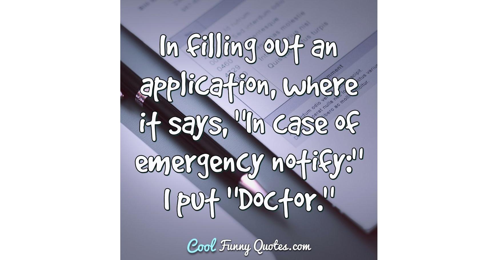 In Filling Out An Application Where It Says In Case Of Emergency In filling out an application where it says in case of emergency