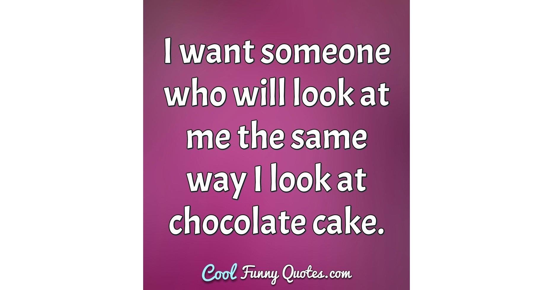 I want someone who will look at me the same way I look at