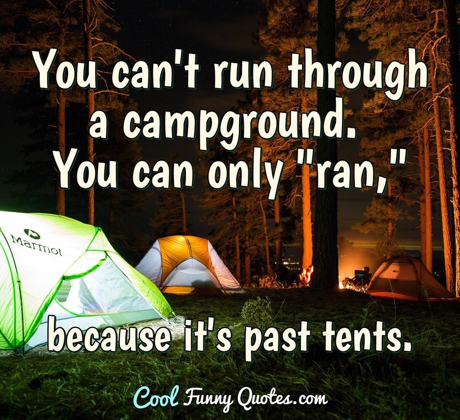 You can't run through a campground. You can only 